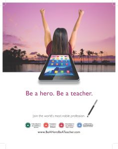 One of the UH posters for the "Be a hero. Be a teacher" campaign.