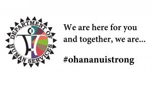 Hawai’i’s Department of Human Services stands ready to help for a wide range of needs.